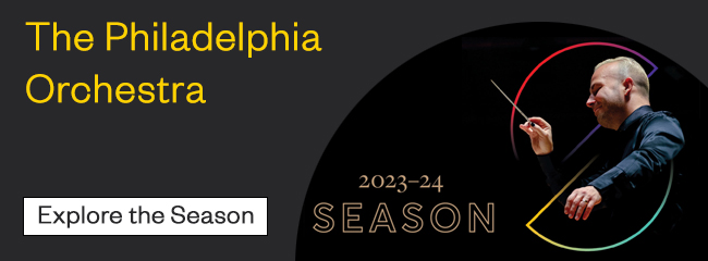 The Philadelphia Orchestra - Explore the 2023-24 Season