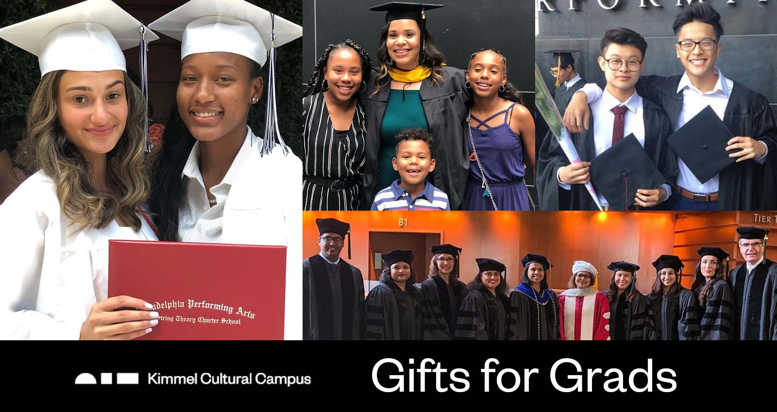 Photos of graduates of all ages in their cap and gown above a black banner with the Kimmel Cultural Campus logo and text reading Gifts for Grads